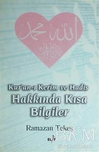 Kur`an-ı Kerim ve Hadis Hakkında Kısa Bilgiler - Elif Yayınları