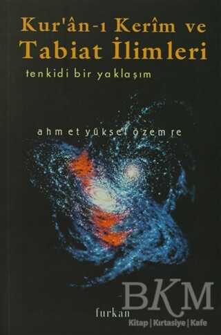 Kur’an-ı Kerim ve Tabiat İlimleri Tenkidi Bir Yaklaşım - Furkan Yayınları