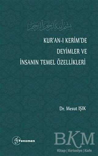 Kur’an-ı Kerim’de Deyimler ve İnsanın Temel Özellikleri - Fenomen Yayıncılık