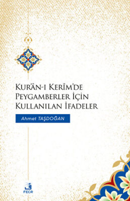 Kur`an-ı Kerim`de Peygamberler İçin Kullanılan İfadeler - 1