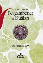 Kur`an-ı Kerim`de Peygamberler ve Duaları - Hüner Yayınevi
