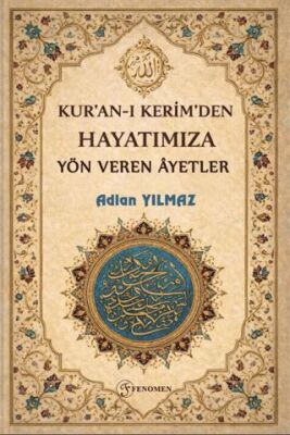 Kur`an-ı Kerim`den Hayatımıza Yön Veren Ayetler - 1