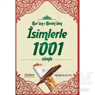Kur`an-ı Kerim`den İsimlerle 1001 Cümle - Akdem Yayınları