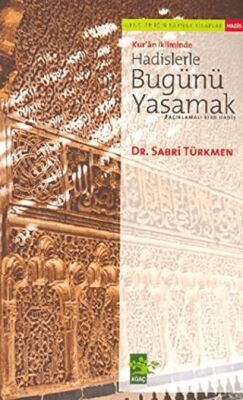 Kur`an İkliminde Hadislerle Bugünü Yaşamak - 1