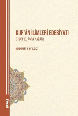 Kur`an İlimleri Edebiyatı Hicri 10. Asra Kadar - 1