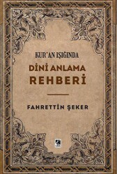 Kur’an Işığında Dini Anlama Rehberi - 2