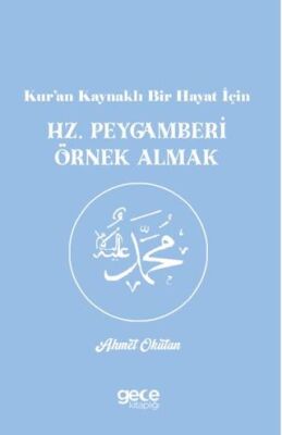 Kur’an Kaynaklı Bir Hayat İçin Hz. Peygamberi Örnek Almak - 1