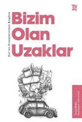 Kur’an Kıssalarından Bugüne Bizim Olan Uzaklar - Türkiye Diyanet Vakfı Yayınları
