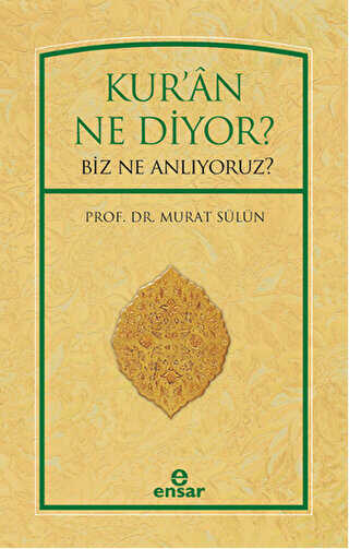 Kur`an Ne Diyor? Biz Ne Anlıyoruz? - Ensar Neşriyat