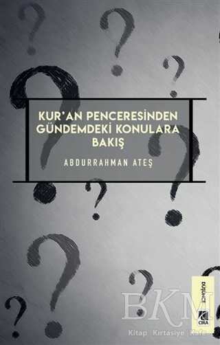 Kur`an Penceresinden Gündemdeki Konulara Bakış - Çıra Yayınları