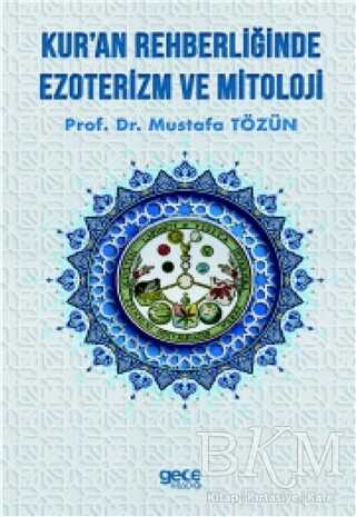 Kur`an Rehberliğinde Ezoterizm ve Mitoloji - Gece Kitaplığı