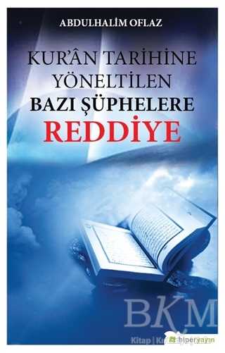 Kur’an Tarihine Yöneltilen Bazı Şüphelere Reddiye - Hiperlink Yayınları