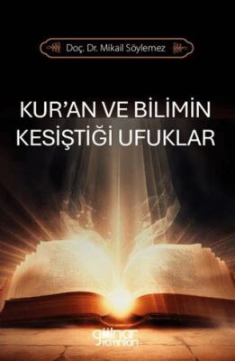Kur’an ve Bilimin Kesiştiği Ufuklar - 1
