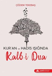 Kur`an ve Hadis Işığında Kalb-i Dua - Loti Kitap