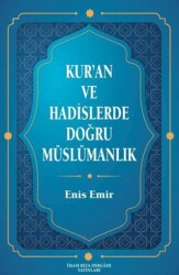Kur`an ve Hadislerde Doğru Müslümanlık - İmam Rıza Dergahı Yayınları