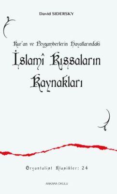 Kur’an ve Peygamberlerin Hayatlarındaki İslami Kıssaların Kaynakları - 1