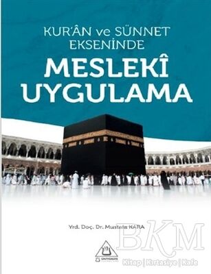 Kur`an ve Sünnet Ekseninde Mesleki Uygulama - 1