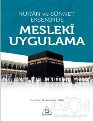 Kur`an ve Sünnet Ekseninde Mesleki Uygulama - 1