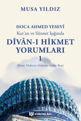 Kur`an ve Sünnet Işığında Divan-ı Hikmet Yorumları -1 - 1