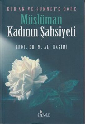 Kur’an ve Sünnet’e Göre Müslüman Kadının Şahsiyeti kapağı