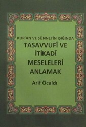 Kur`an ve Sünnetin Işığında Tasavvufi ve İtikadi Meseleleri Anlamak - Hisar Yayınevi
