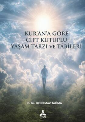 Kur’an’a Göre Çift Kutuplu Yaşam Tarzı ve Tabileri - 1