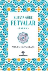 Kur`an`a Göre Fetvalar-İman - Yeni Ufuklar Neşriyat