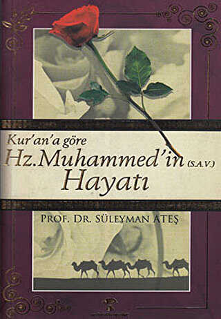 Kur’an’a Göre Hz. Muhammed’in S.a.v Hayatı