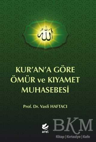 Kur’an’a Göre Ömür ve Kıyamet Muhasebesi - Arel Kitap