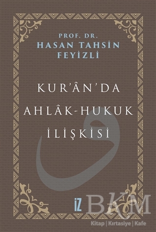 Kur’an’da Ahlak-Hukuk İlişkisi - İz Yayıncılık
