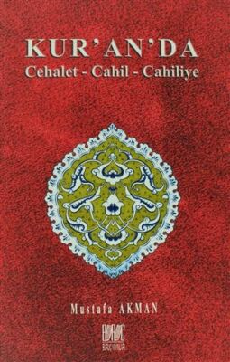 Kur’an’da Cehalet - Cahil - Cahiliye - 1