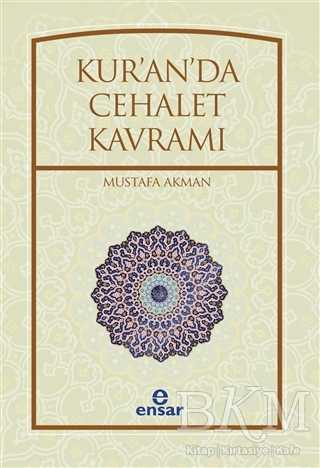 Kur`an`da Cehalet Kavramı - Ensar Neşriyat