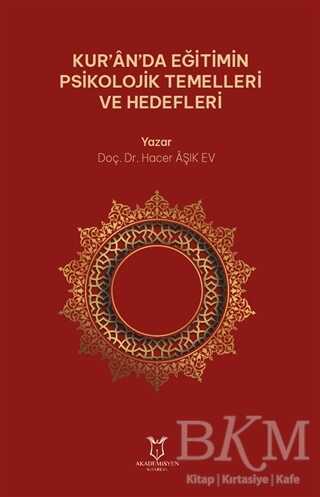 Kur’an’da Eğitimin Psikolojik Temelleri ve Hedefleri - Akademisyen Kitabevi