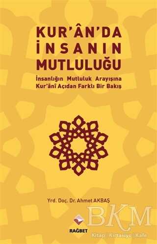 Kur`an`da İnsanın Mutluluğu - Rağbet Yayınları