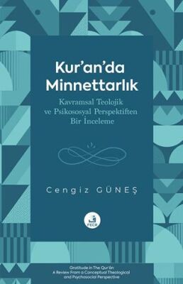 Kur’an’da Minnettarlık Kavramsal Teolojik ve Psikososyal Perspektiften Bir İnceleme - 1