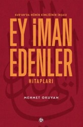 Kur`an`da Mümin Kimliğinin İnşası - Ey İman Edenler Hitapları - Düşün Yayıncılık