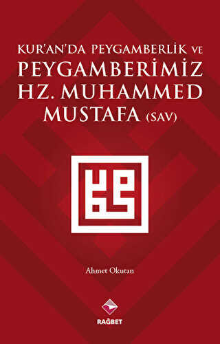 Kur’an’da Peygamberlik ve Peygamberimiz Hz. Muhammed Mustafa SAV