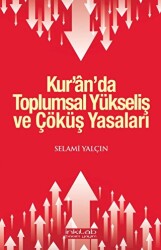 Kur’an’da Toplumsal Yükseliş ve Çöküş Yasaları - İnkılab Yayınları