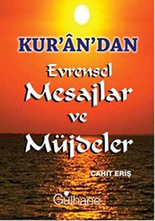 Kur’an’dan Evrensel Mesajlar ve Müjdeler - Gülhane Yayınları