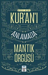 Kur’an’ı Anlamada Mantık Örgüsü - Ortak Akıl Yayınları