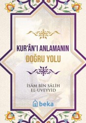 Kuranı Anlamanın Doğru Yolu - Beka Yayınları