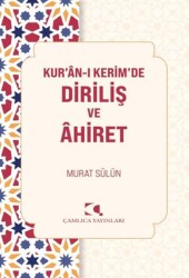 Kur`an`ı Kerimde Diriliş ve Ahiret - Çamlıca Yayınları