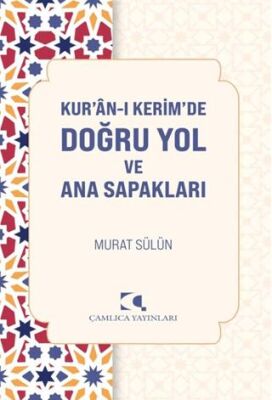 Kur`an`ı Kerimde Doğru Yol ve Ana Sapakları - 1