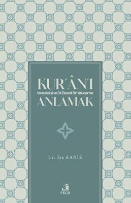 Kur`an`ı Metodoloji ve Dil Eksenli Bir Yaklaşımla Anlamak - 1