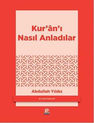 Kur’an’ı Nasıl Anladılar - Pınar Yayınları