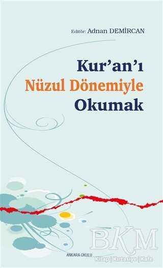 Kur’an’ı Nüzul Dönemiyle Okumak - Ankara Okulu Yayınları