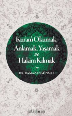Kur`an`ı Okumak, Anlamak, Yaşamak ve Hakim Kılmak - 1