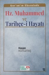 Kur’an’ın Ekseninde Hz. Muhammed ve Tarihçe-i Hayatı - Kıssa Tadında Yayınları