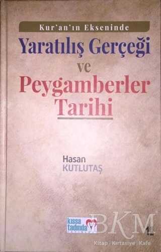 Kur`an`ın Ekseninde Yaratılış Gerçeği ve Peygamberler Tarihi Ciltli - Kıssa Tadında Yayınları