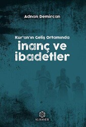 Kur`anın Geliş Ortamında İnanç ve İbadetler - Kuramer Yayınları